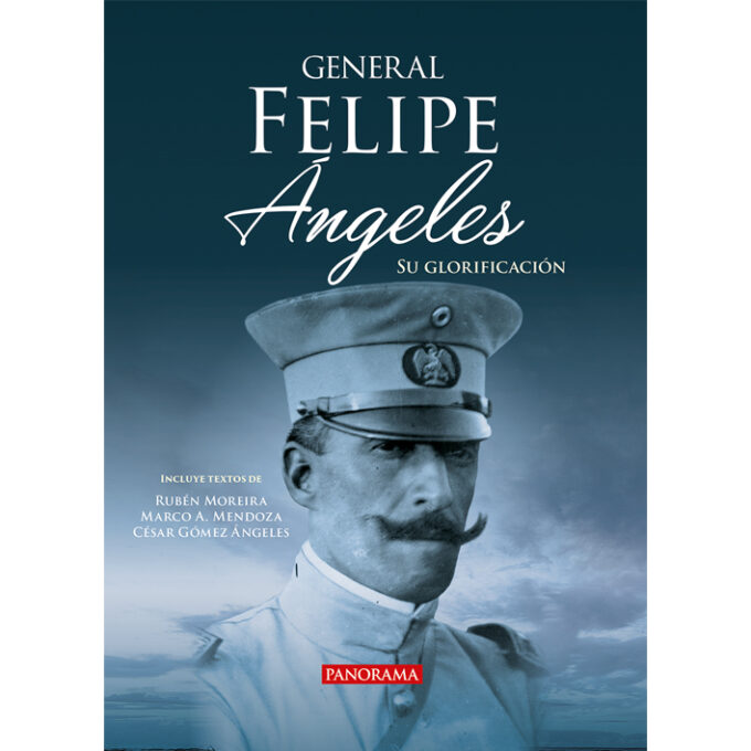 General Felipe Ángeles: Su glorificación